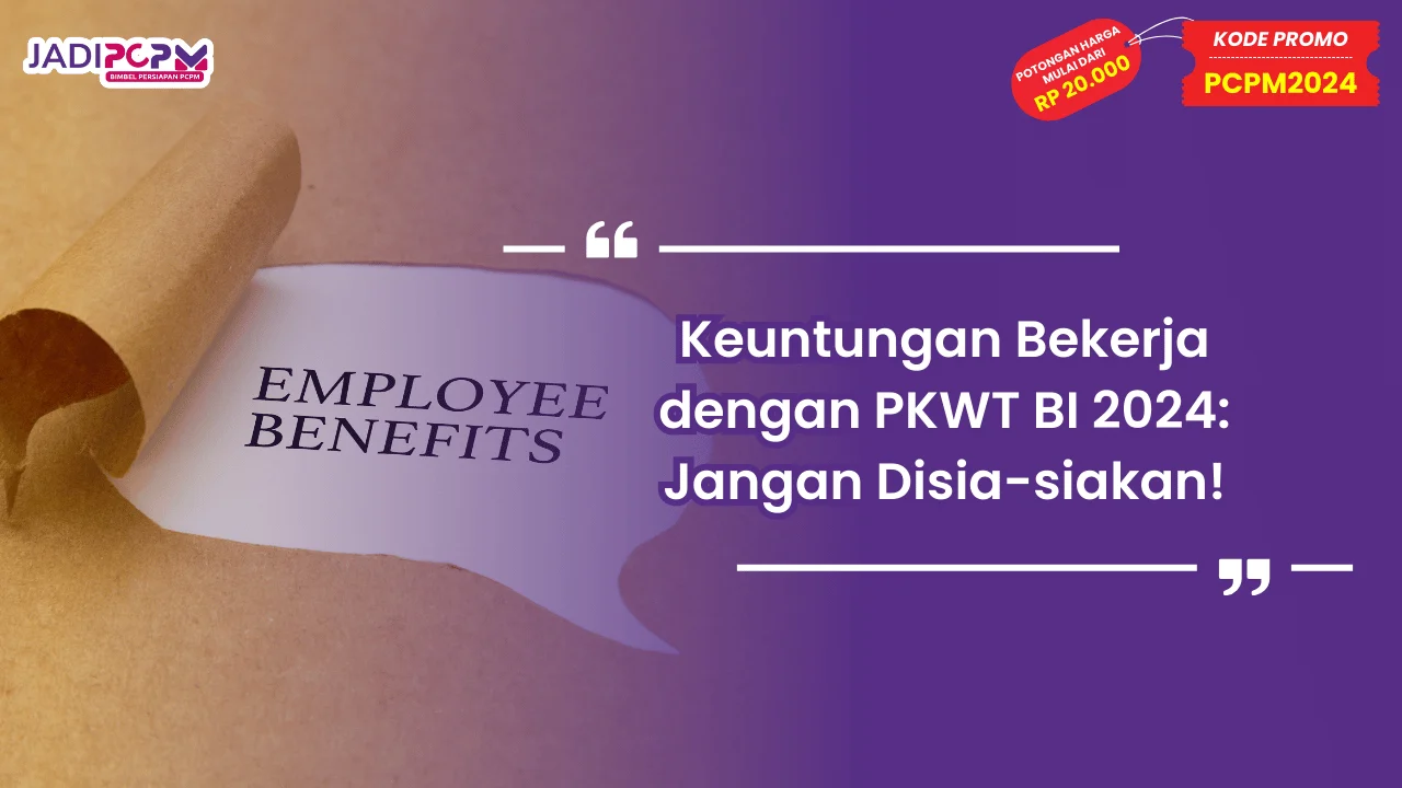 Keuntungan Bekerja dengan PKWT BI 2024
