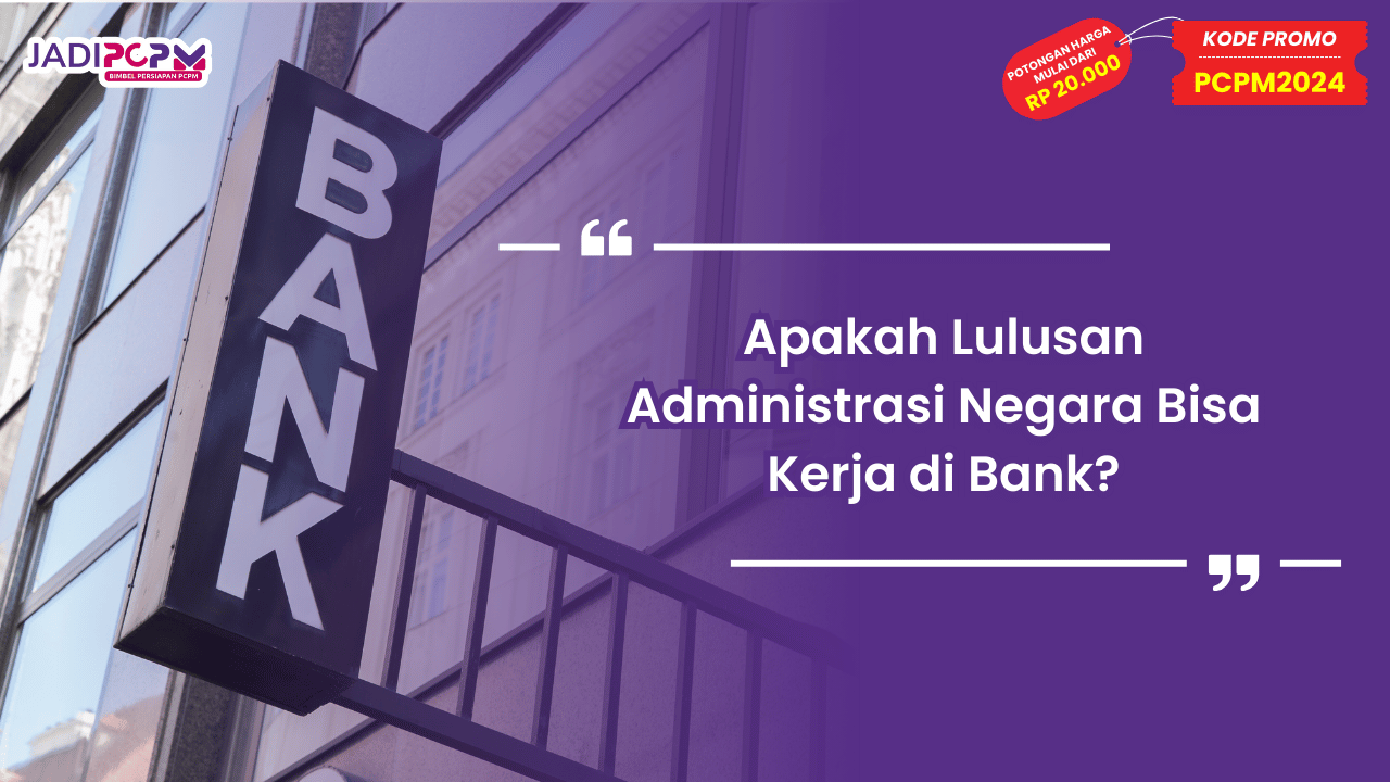 Apakah Lulusan Administrasi Negara Bisa Kerja di Bank
