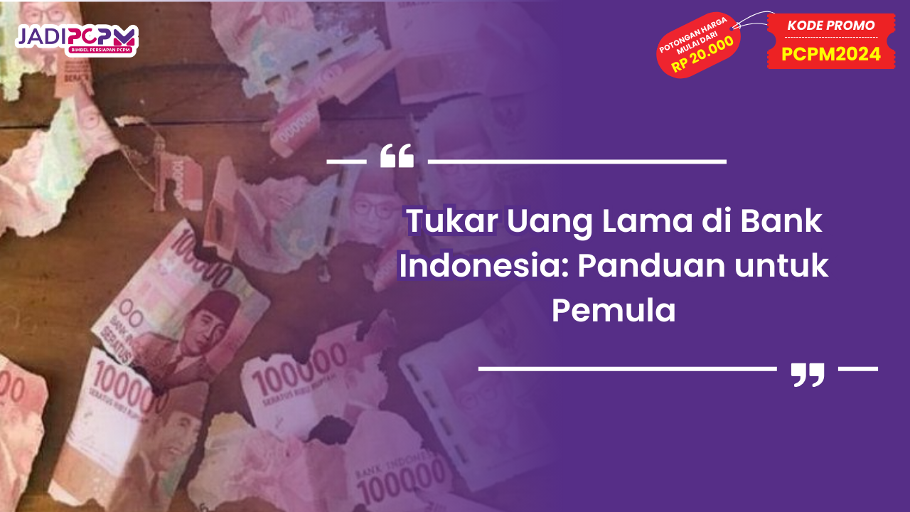 Tukar Uang Lama di Bank Indonesia