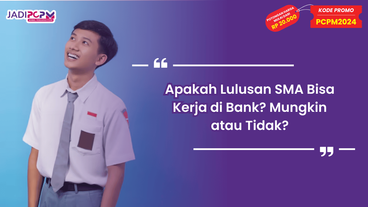 Apakah Lulusan SMA Bisa Kerja di Bank