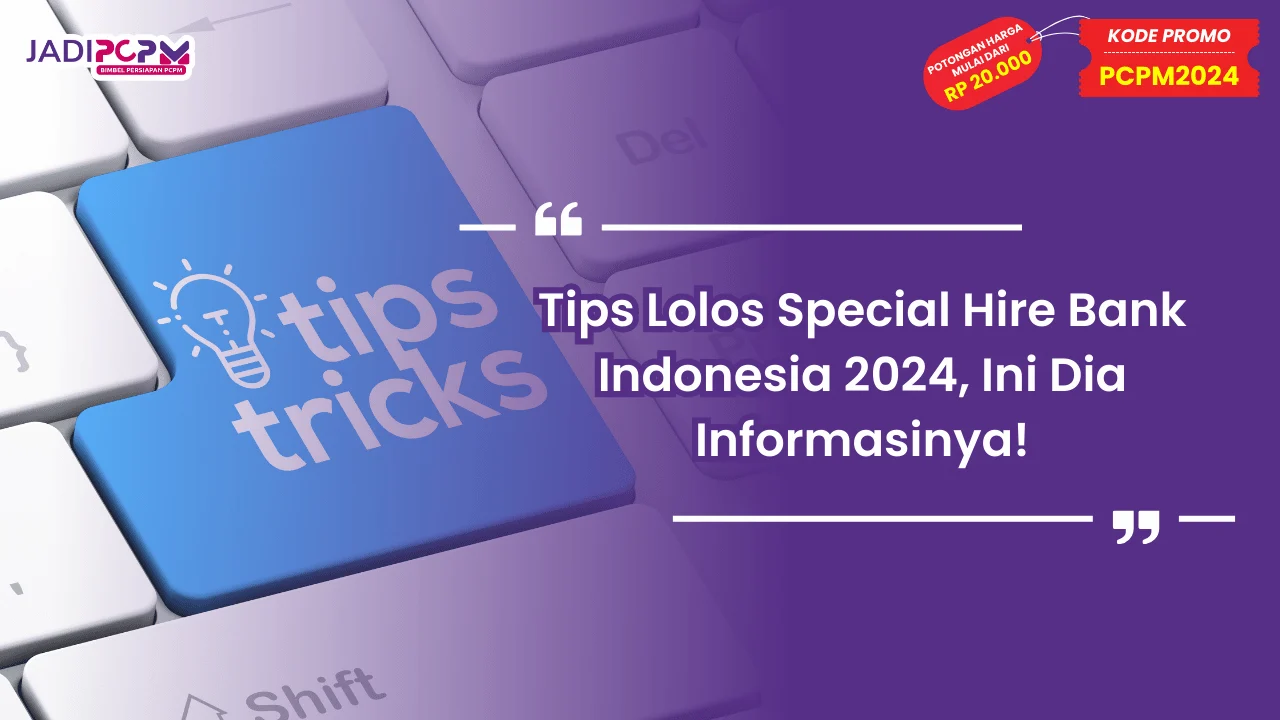 Tips Lolos Special Hire Bank Indonesia 2024