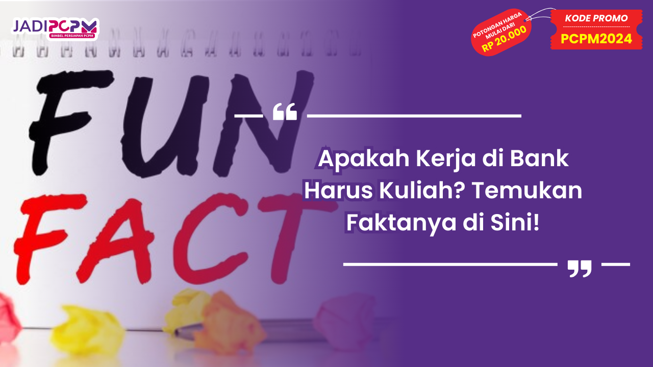 Apakah Kerja di Bank Harus Kuliah