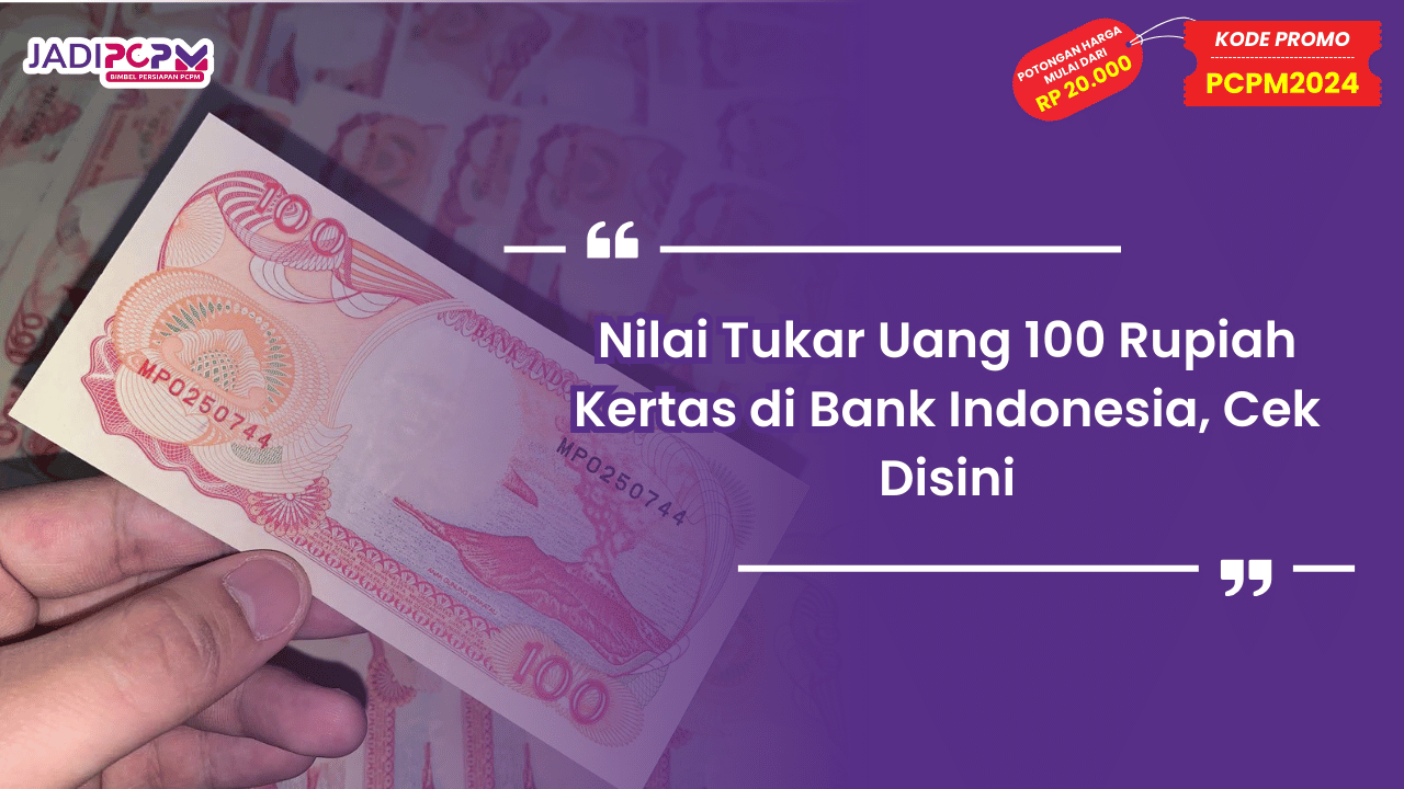 Nilai Tukar Uang 100 Rupiah Kertas di Bank Indonesia