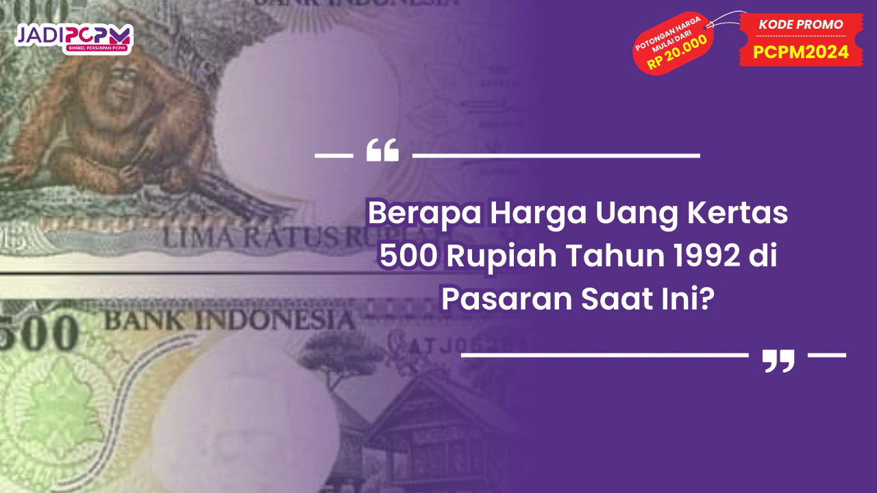 Berapa Harga Uang Kertas 500 Rupiah Tahun 1992