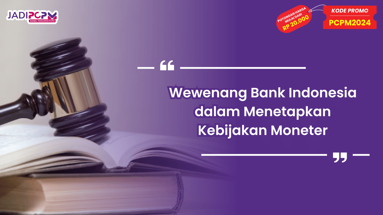 Wewenang Bank Indonesia dalam Menetapkan Kebijakan Moneter