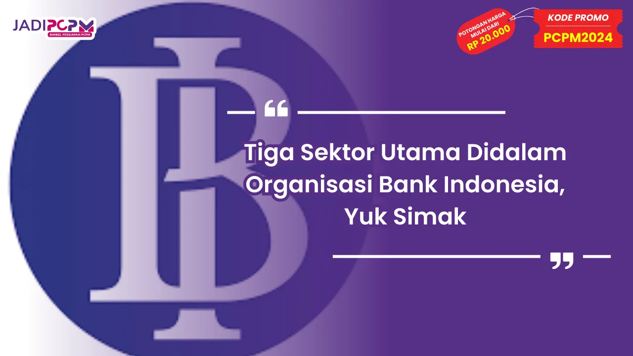 Tiga Sektor Utama Didalam Organisasi Bank Indonesia