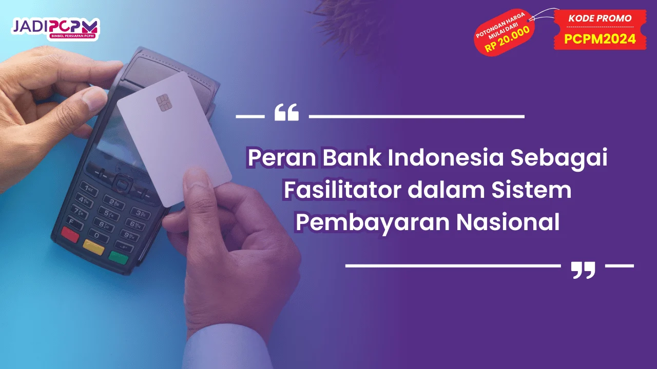 Peran Bank Indonesia Sebagai Fasilitator dalam Sistem Pembayaran Nasional