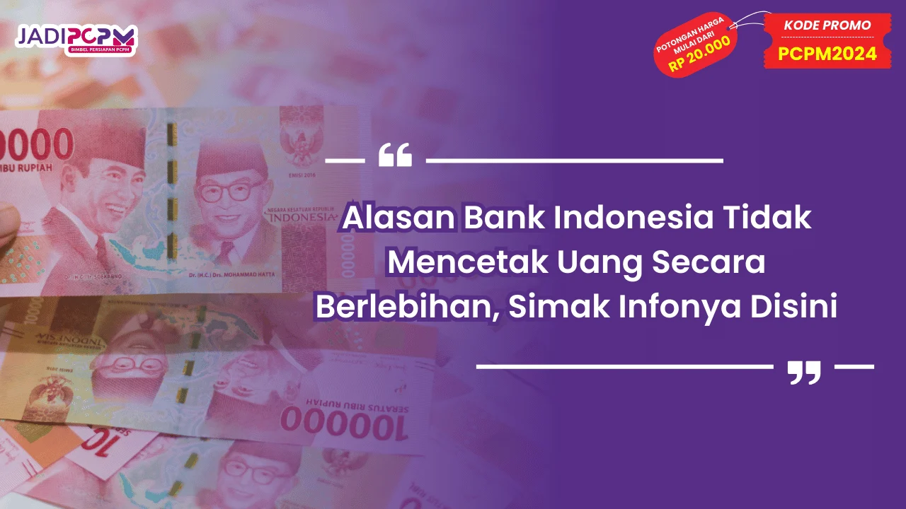 Alasan Bank Indonesia Tidak Mencetak Uang Secara Berlebihan