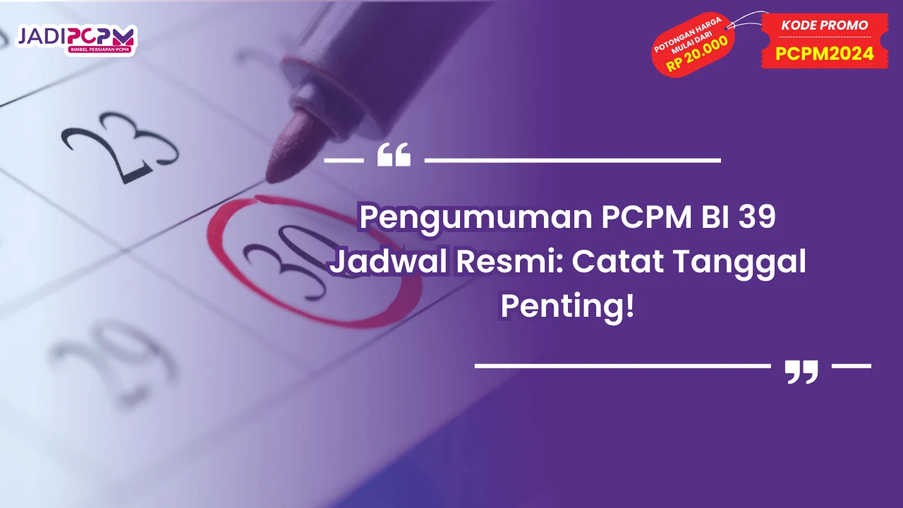 Pengumuman PCPM BI 39 Jadwal Resmi