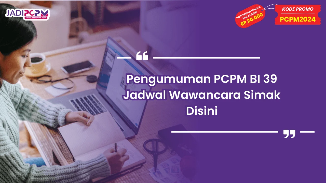 Pengumuman PCPM BI 39 Jadwal Wawancara
