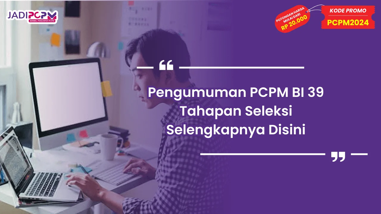 Pengumuman PCPM BI 39 Tahapan Seleksi