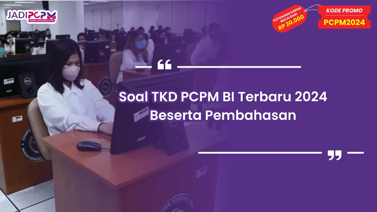 Soal TKD PCPM BI Terbaru 2024 Beserta Pembahasan
