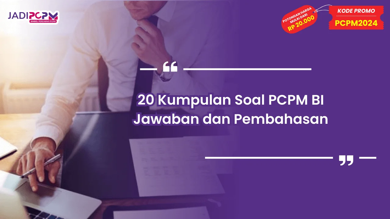 20 Kumpulan Soal PCPM BI Jawaban dan Pembahasan