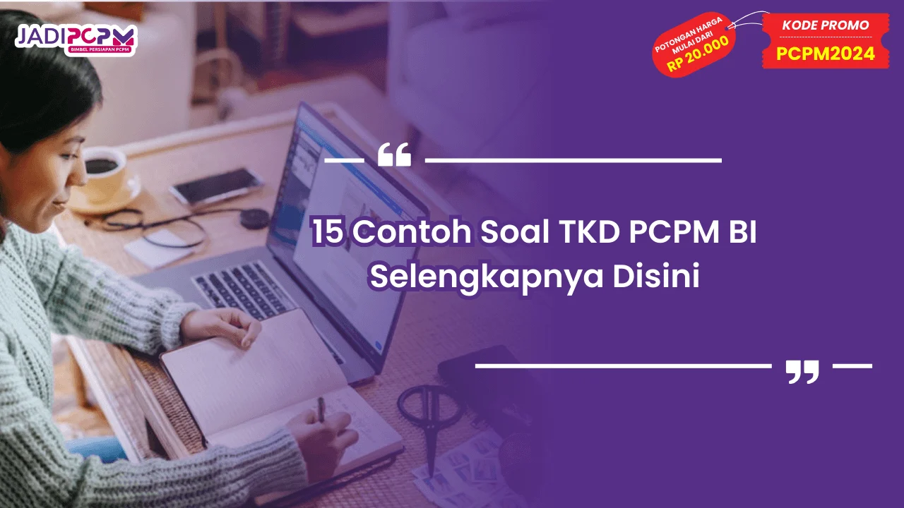 15 Contoh Soal TKD PCPM BI Selengkapnya Disini