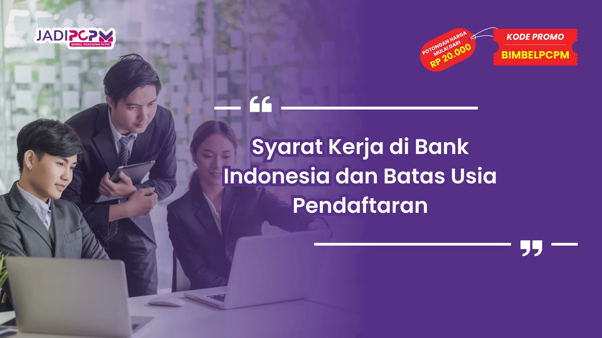 Syarat Kerja di Bank Indonesia dan Batas Usia Pendaftaran