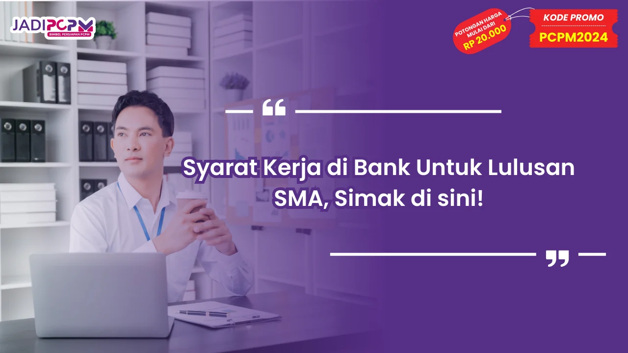 Syarat Kerja di Bank lulusan sma