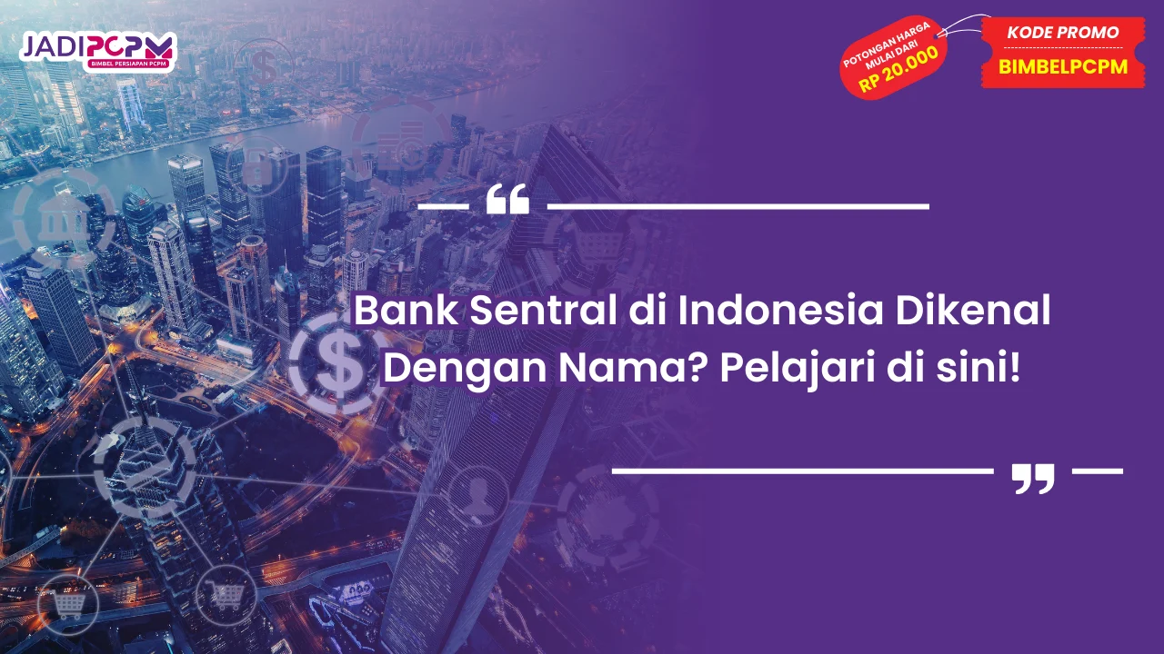 bank sentral di indonesia dikenal dengan nama