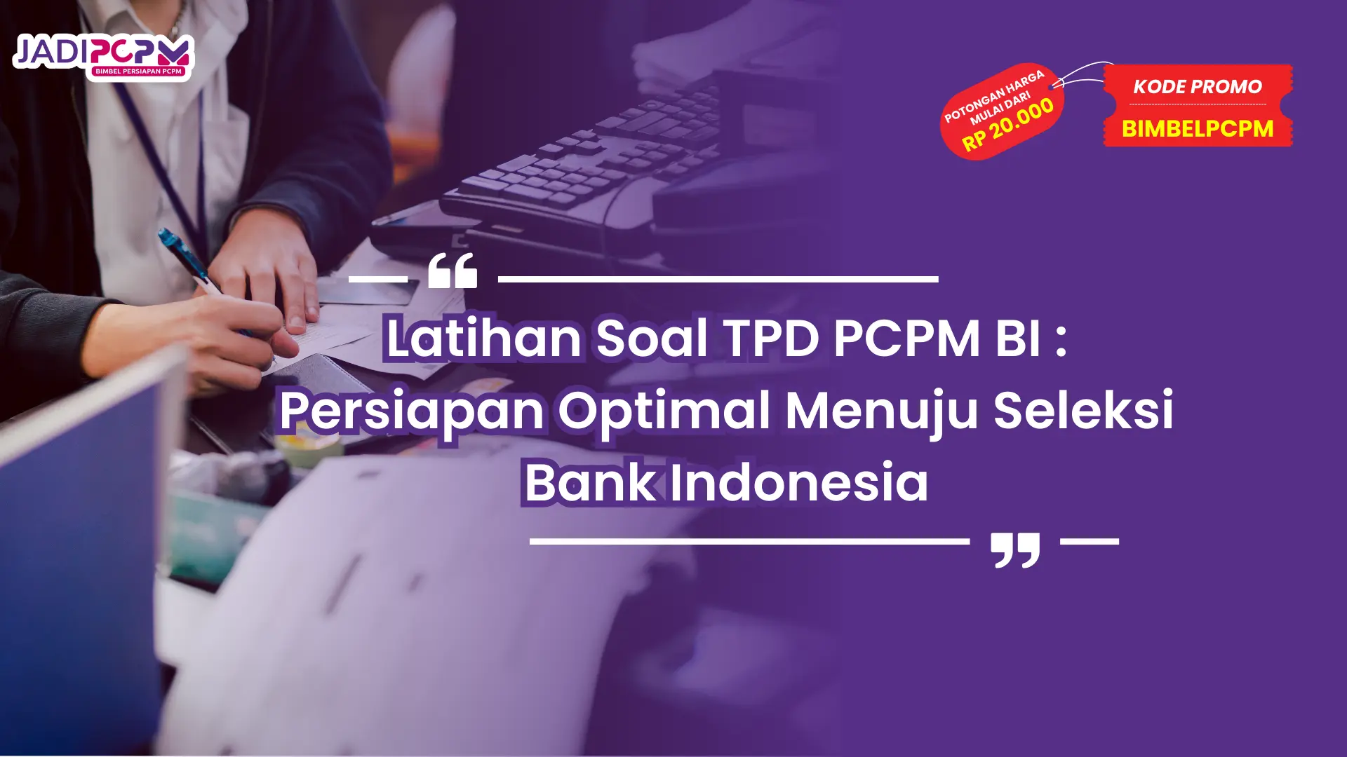 Latihan Soal TPD PCPM BI : Persiapan Optimal Menuju Seleksi Bank Indonesia