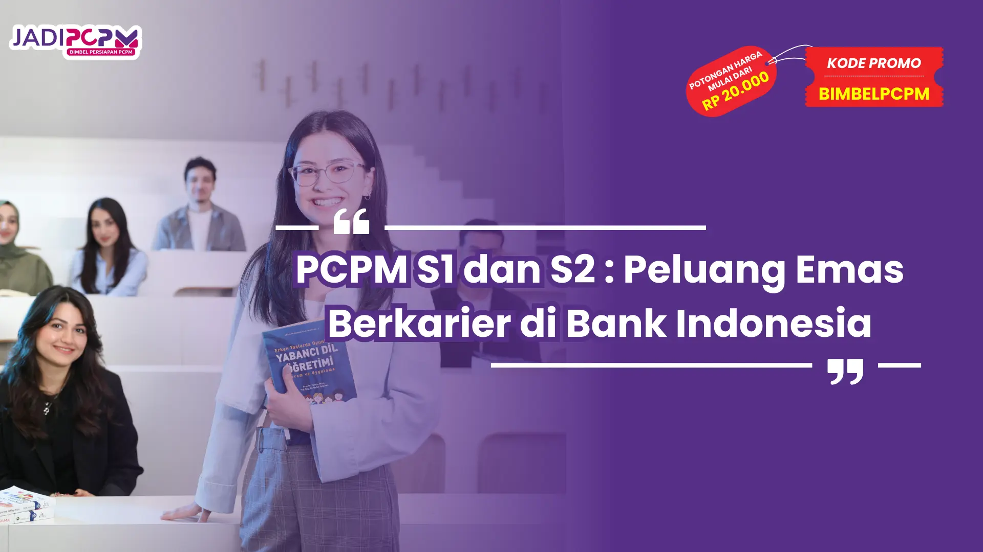 PCPM S1 dan S2 : Peluang Emas Berkarier di Bank Indonesia