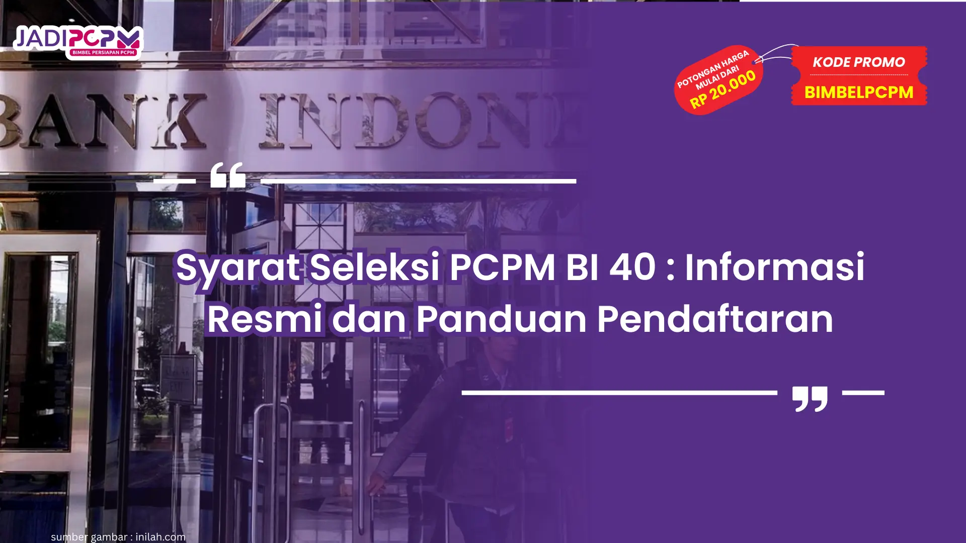 Syarat Seleksi PCPM BI 40 : Informasi Resmi dan Panduan Pendaftaran