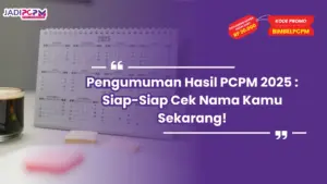 Pengumuman Hasil PCPM 2025 : Siap-Siap Cek Nama Kamu Sekarang!