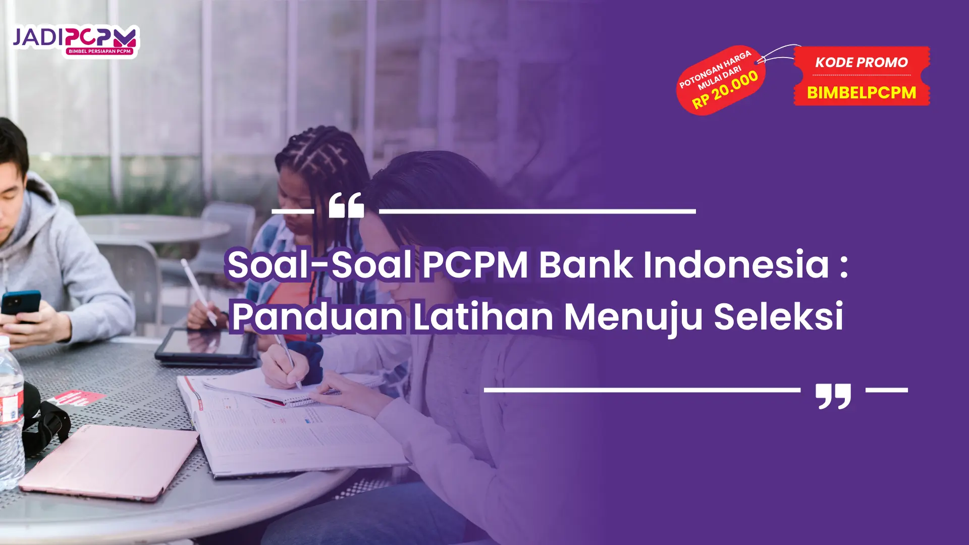 Soal-Soal PCPM Bank Indonesia : Panduan Latihan Menuju Seleksi
