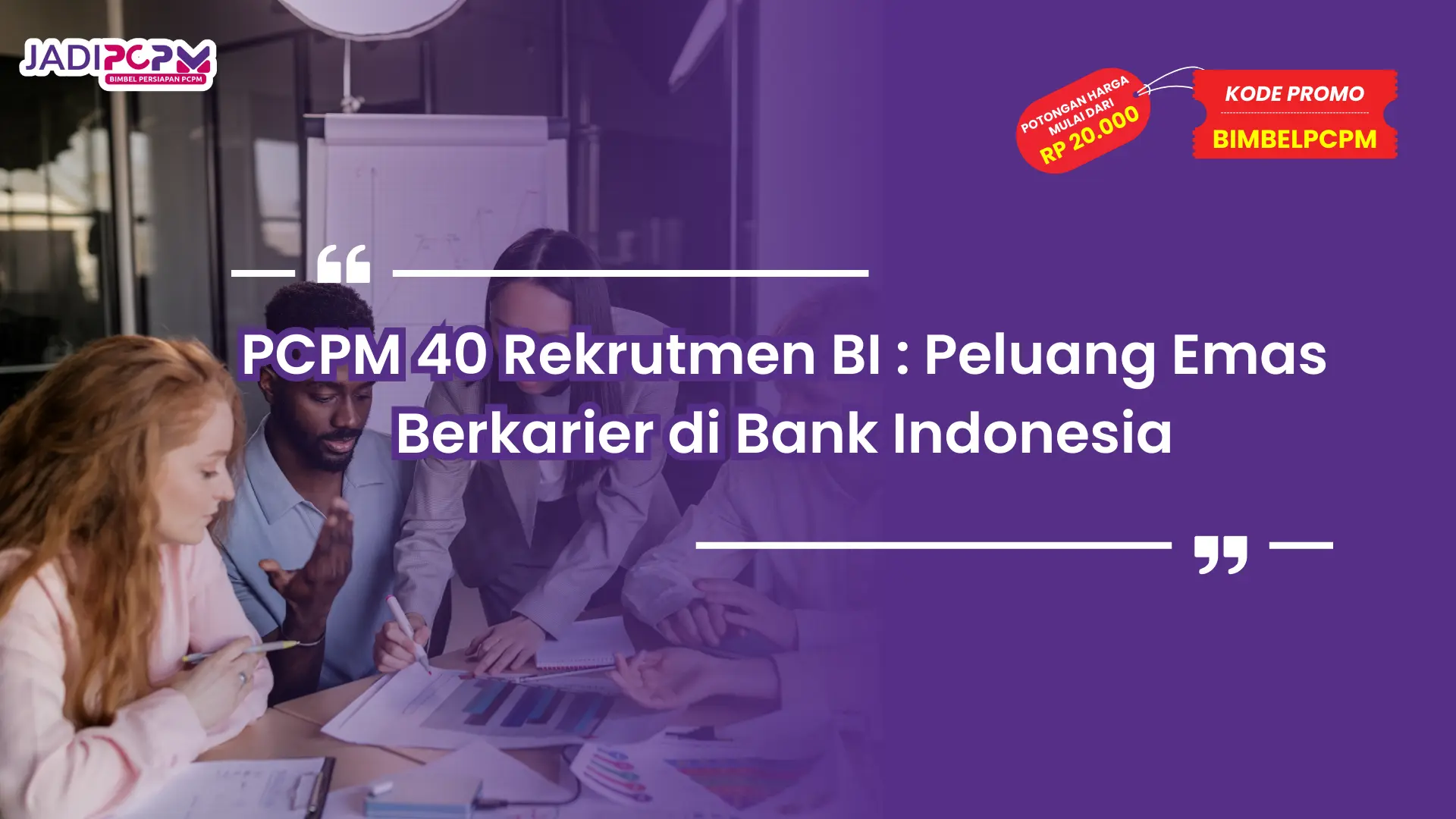 PCPM 40 Rekrutmen BI : Peluang Emas Berkarier di Bank Indonesia