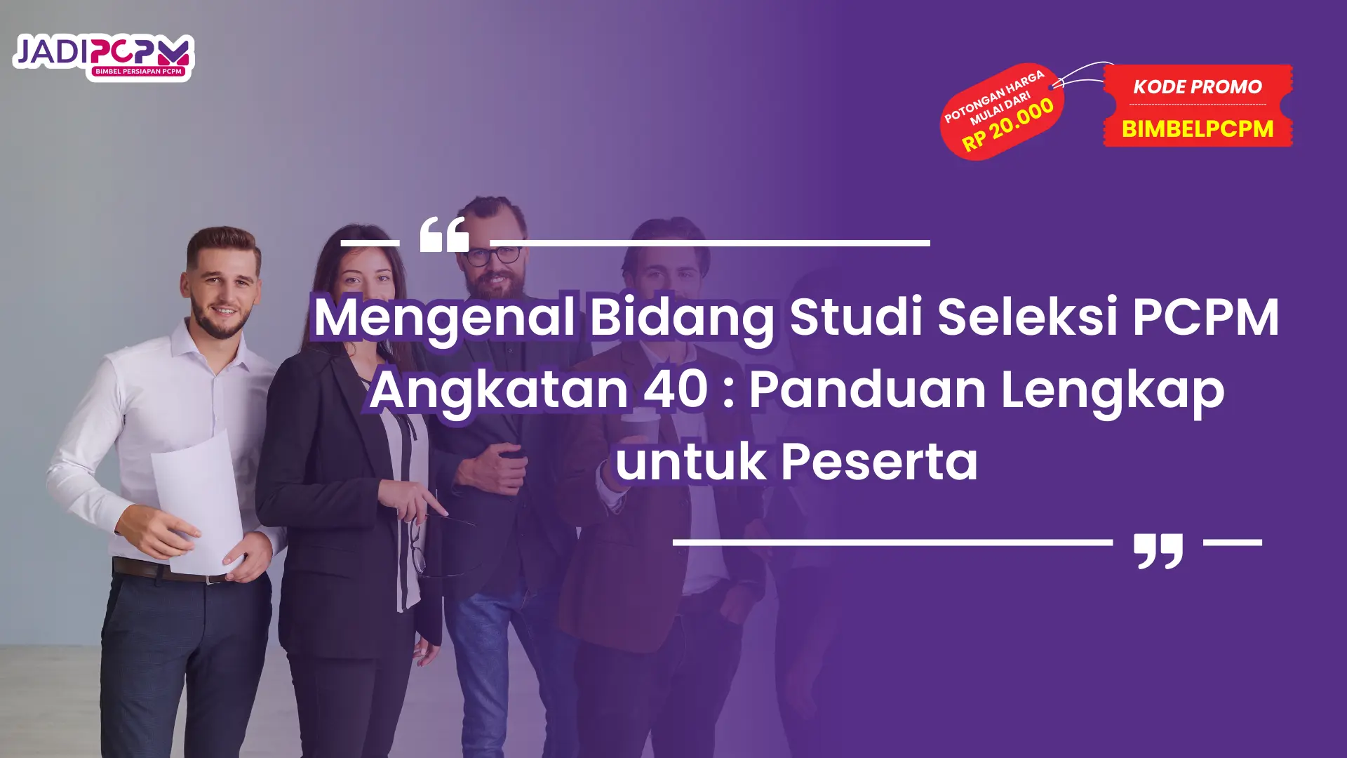 Mengenal Bidang Studi Seleksi PCPM Angkatan 40 : Panduan Lengkap untuk Peserta