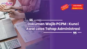 Dokumen Wajib PCPM : Kunci Awal Lolos Tahap Administrasi