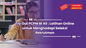 Tips Sukses Mengikuti Try Out PCPM BI 40