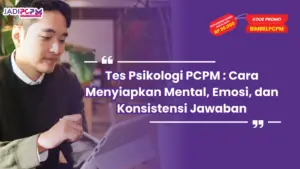 Tes Psikologi PCPM : Cara Menyiapkan Mental, Emosi, dan Konsistensi Jawaban