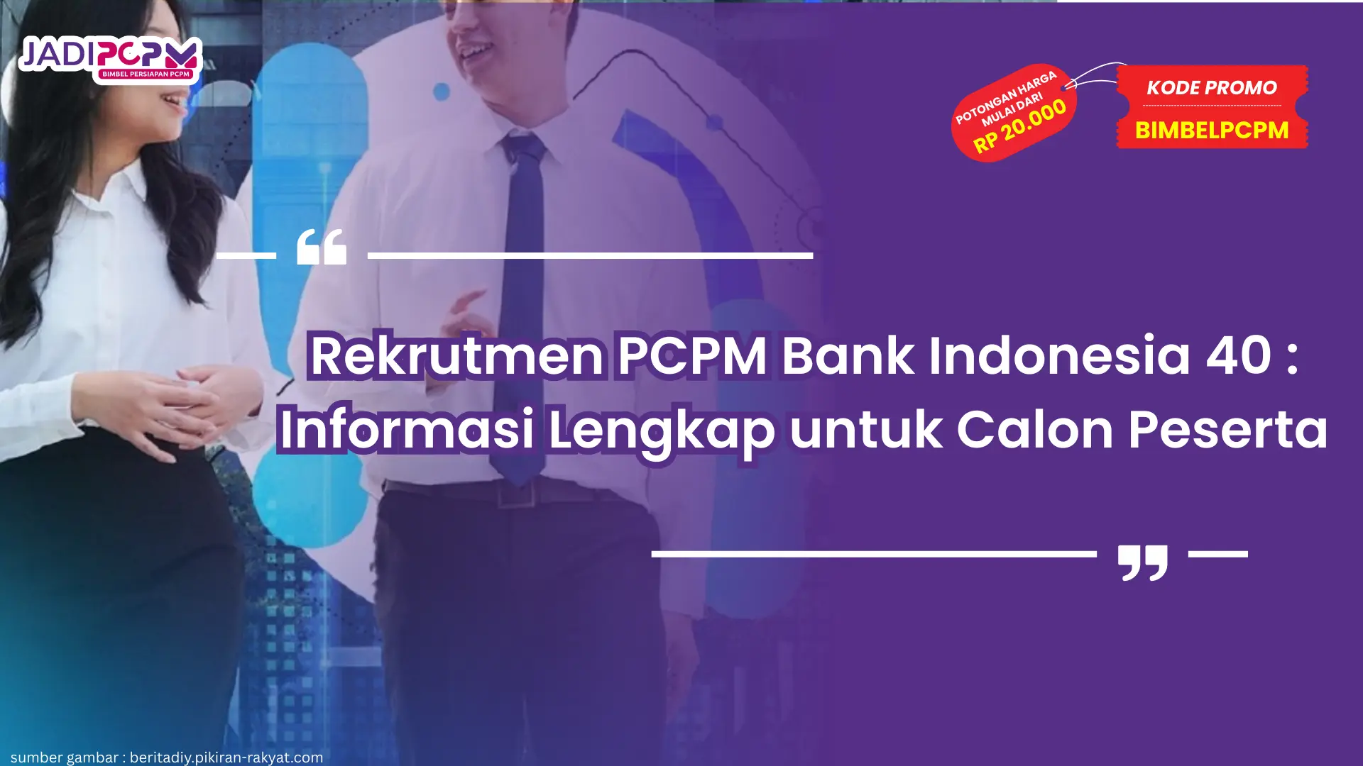 Rekrutmen PCPM Bank Indonesia 40 : Informasi Lengkap untuk Calon Peserta