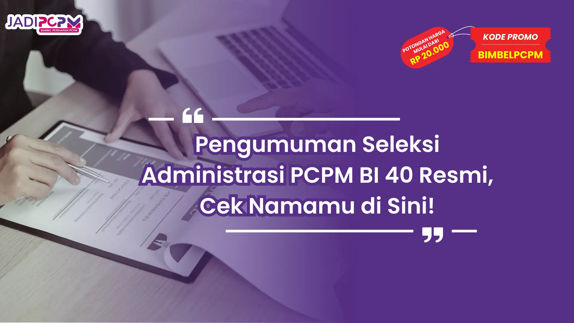 Pengumuman Seleksi Administrasi PCPM BI 40