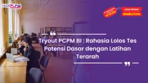 Tryout PCPM BI : Rahasia Lolos Tes Potensi Dasar dengan Latihan Terarah