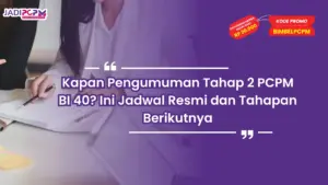 Kapan Pengumuman Tahap 2 PCPM BI 40? Ini Jadwal Resmi dan Tahapan Berikutnya