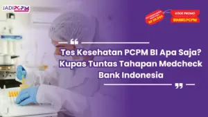 Tes Kesehatan PCPM BI Apa Saja? Kupas Tuntas Tahapan Medcheck Bank Indonesia