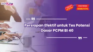 Persiapan Efektif untuk Tes Potensi Dasar PCPM BI 40