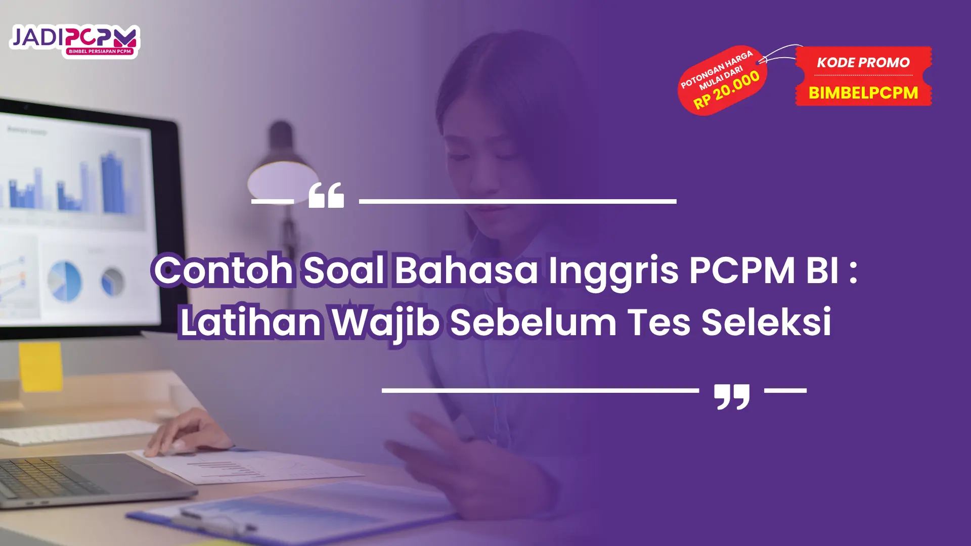 Contoh Soal Bahasa Inggris PCPM BI : Latihan Wajib Sebelum Tes Seleksi