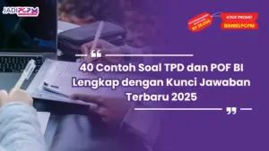 40 Contoh Soal TPD dan POF BI Lengkap dengan Kunci Jawaban Terbaru 2025