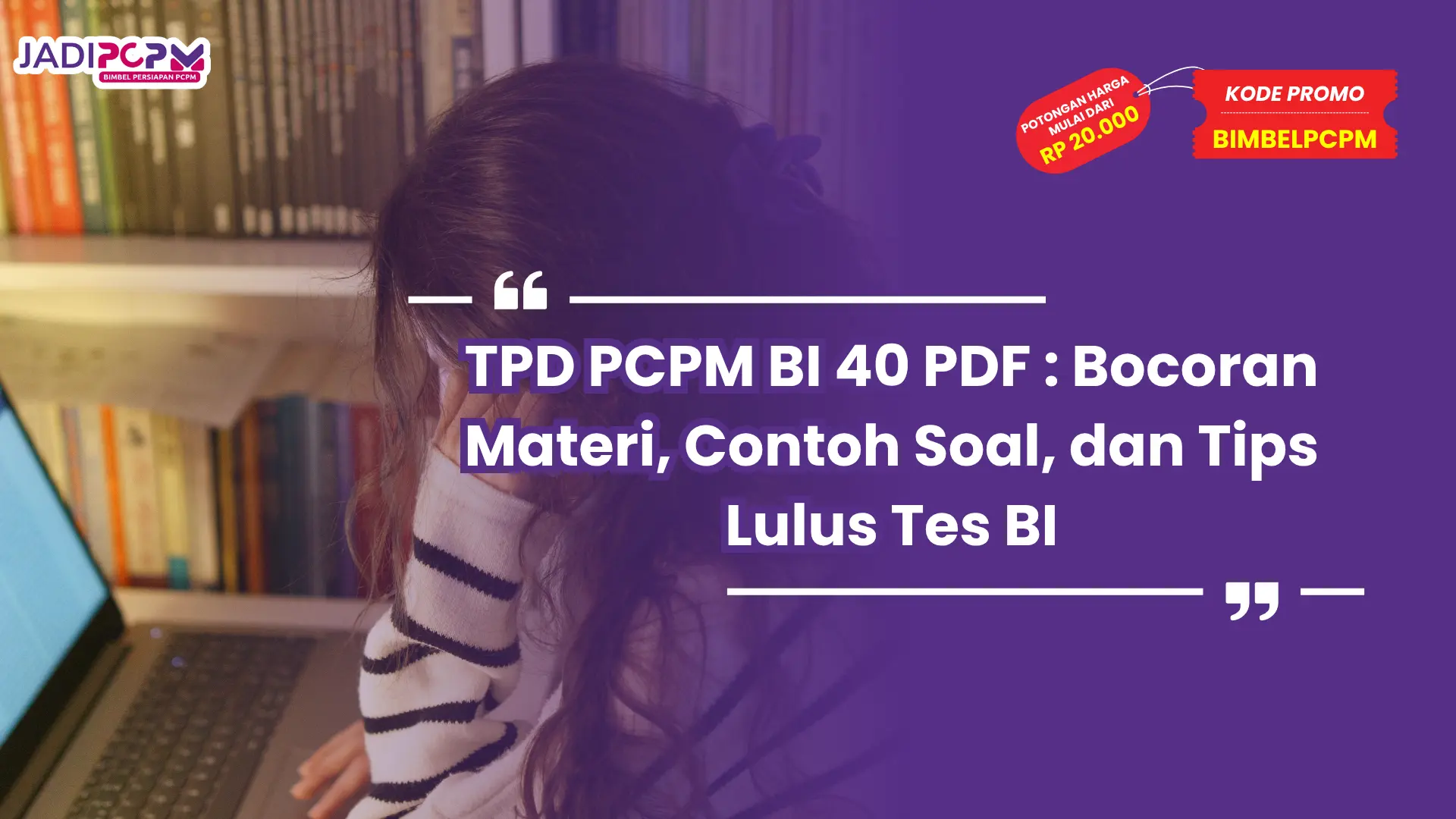 TPD PCPM BI 40 PDF : Bocoran Materi, Contoh Soal, dan Tips Lulus Tes BI