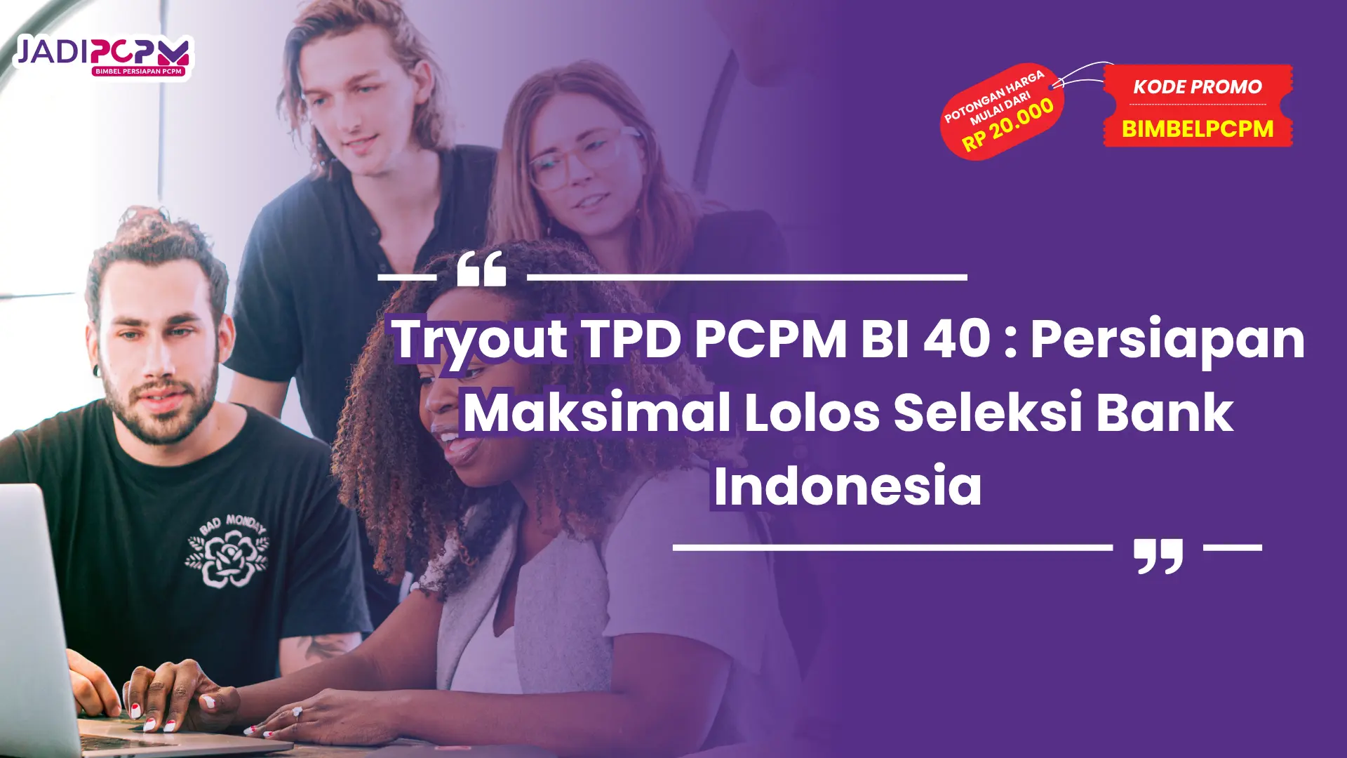 Tryout TPD PCPM BI 40 : Persiapan Maksimal Lolos Seleksi Bank Indonesia
