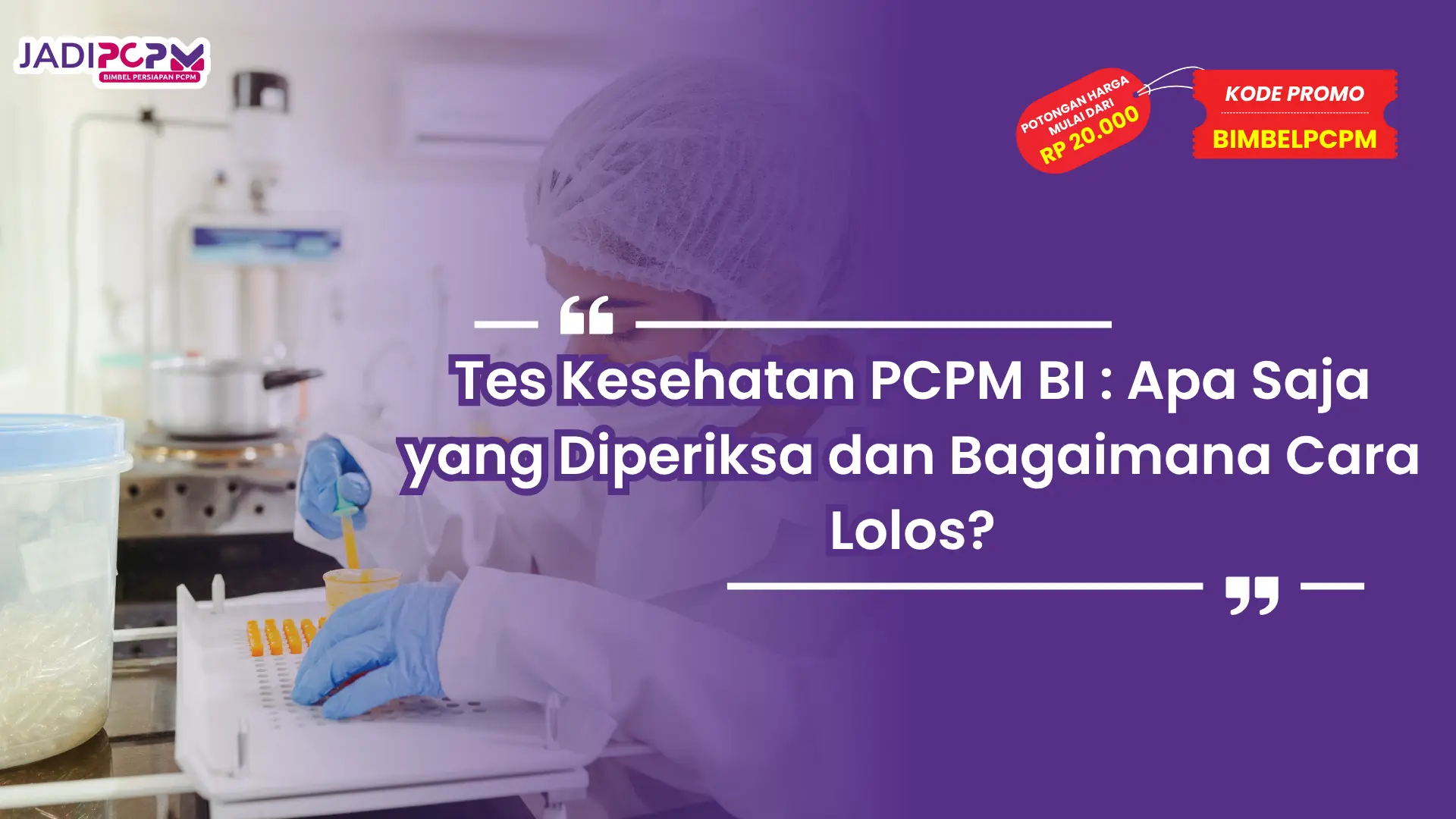 Tes Kesehatan PCPM BI : Apa Saja yang Diperiksa dan Bagaimana Cara Lolos?