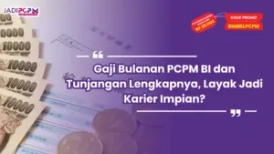 Gaji Bulanan PCPM BI dan Tunjangan Lengkapnya, Layak Jadi Karier Impian?