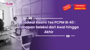 Jadwal Resmi Tes PCPM BI 40 : Tahapan Seleksi dari Awal hingga Akhir