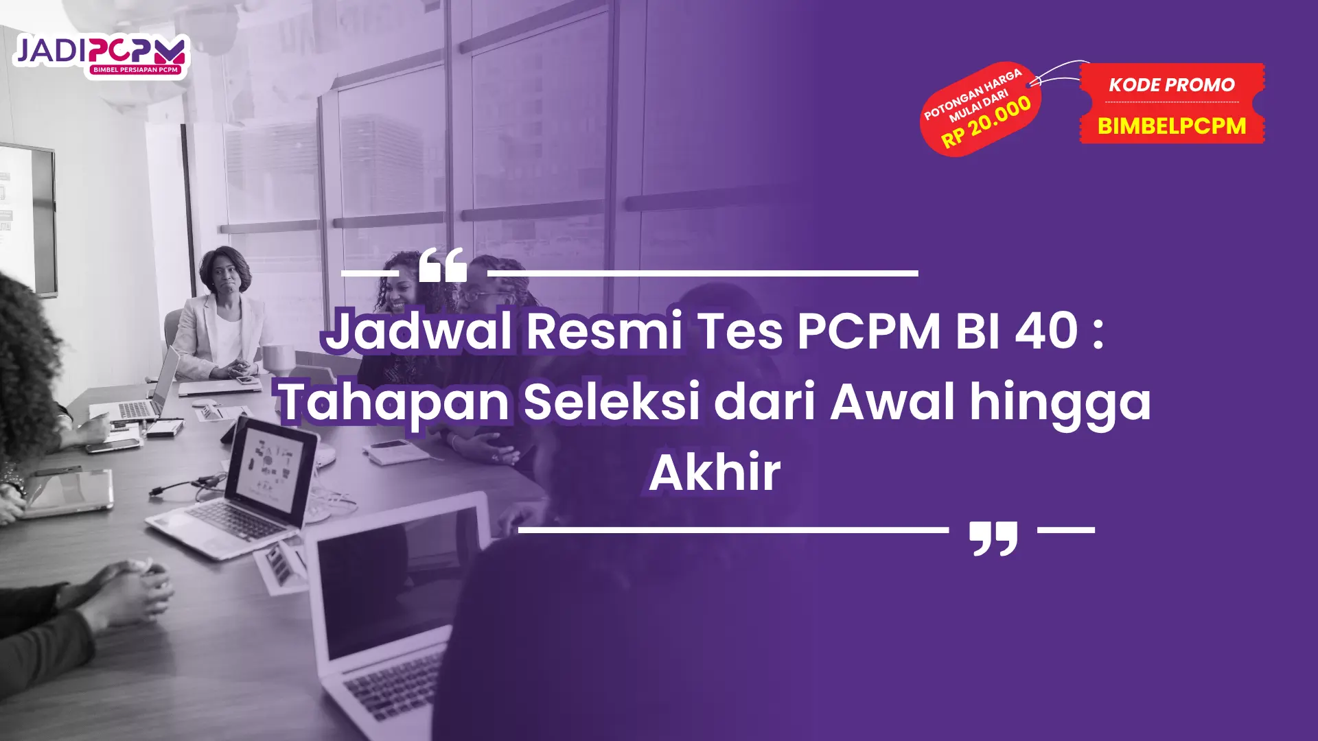 Jadwal Resmi Tes PCPM BI 40 : Tahapan Seleksi dari Awal hingga Akhir