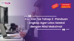 Kisi-Kisi Tes Tahap 2 : Panduan Lengkap Agar Lolos Seleksi dengan Nilai Maksimal