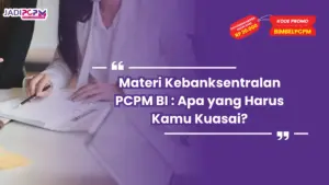 Materi Kebanksentralan PCPM BI : Apa yang Harus Kamu Kuasai?