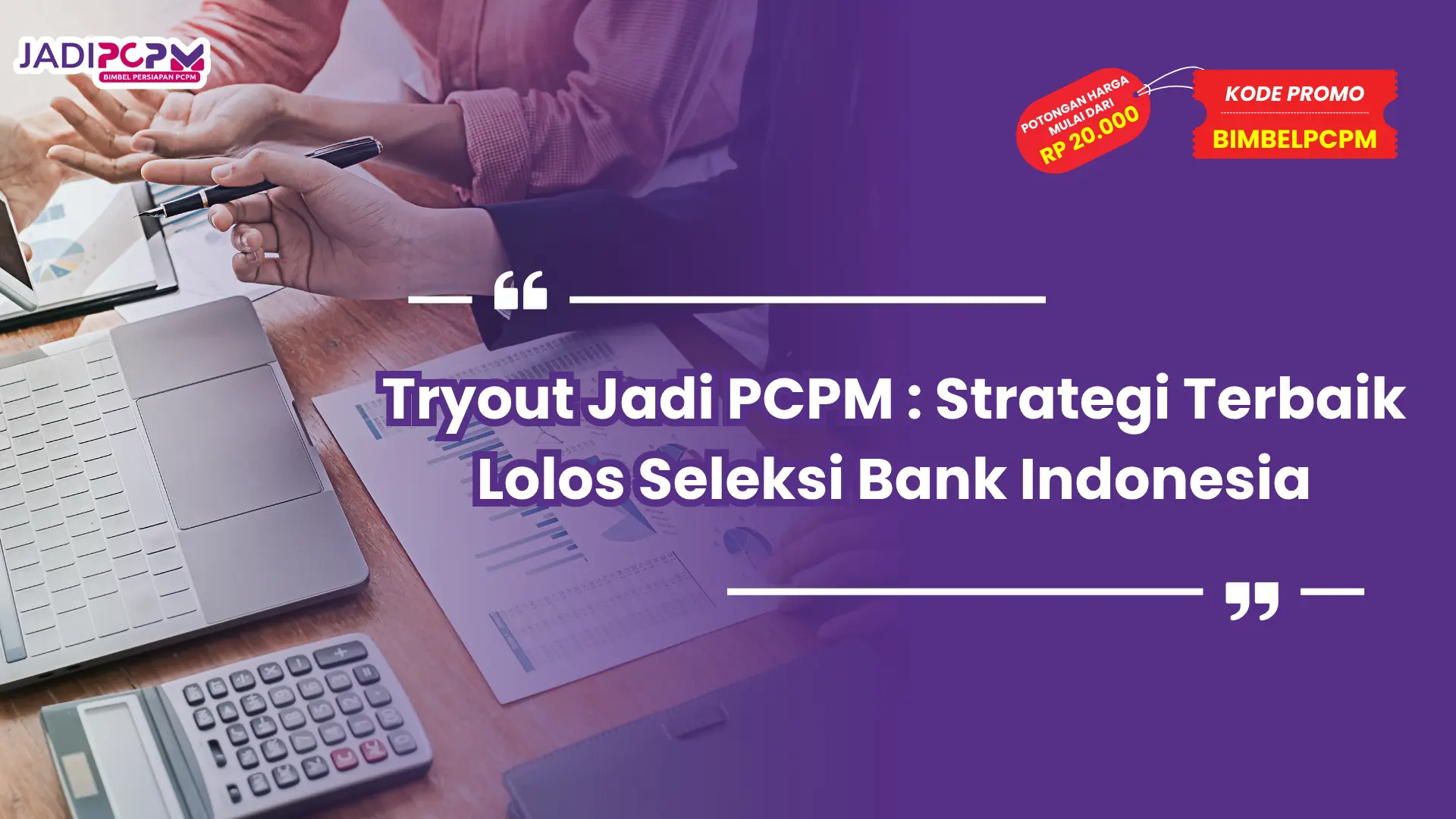 Tryout Jadi PCPM : Strategi Terbaik Lolos Seleksi Bank Indonesia