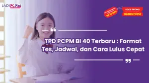 TPD PCPM BI 40 Terbaru : Format Tes, Jadwal, dan Cara Lulus Cepat