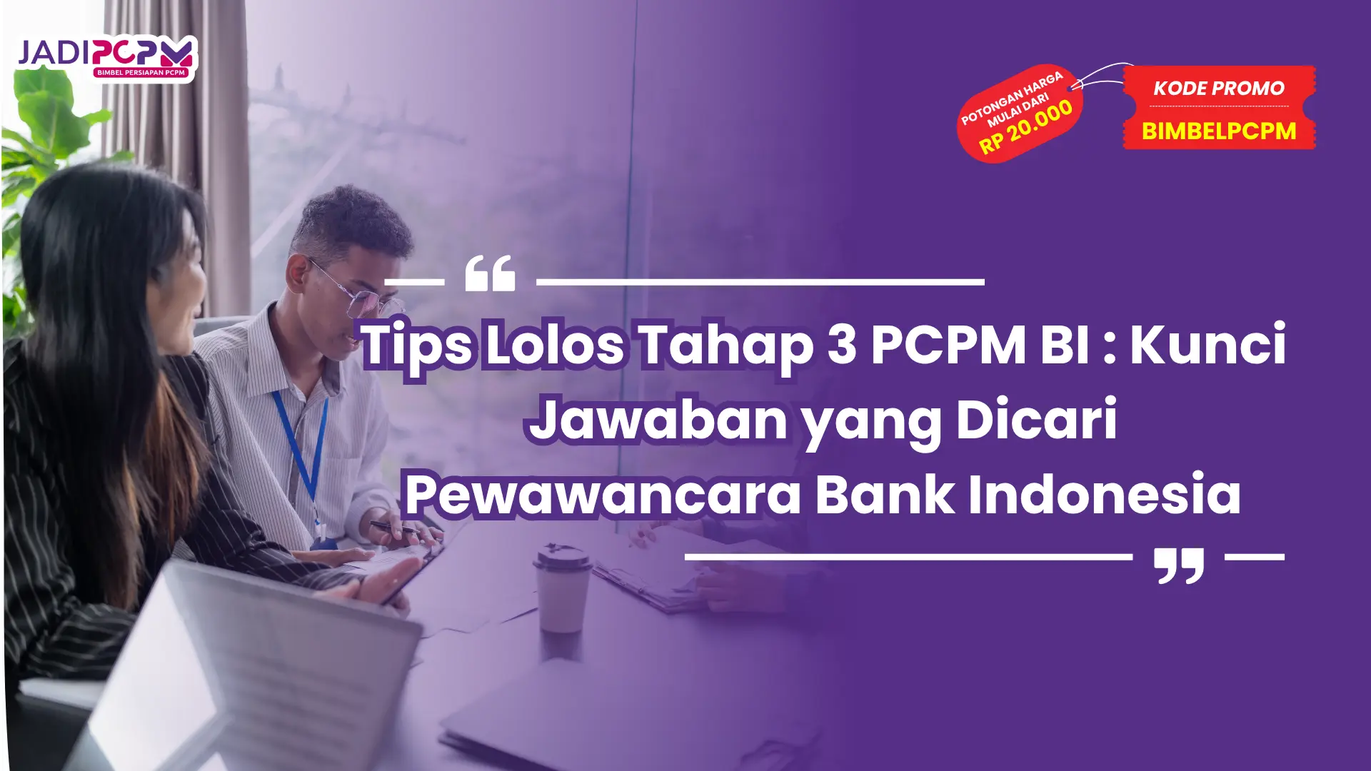 Tips Lolos Tahap 3 PCPM BI : Kunci Jawaban yang Dicari Pewawancara Bank Indonesia